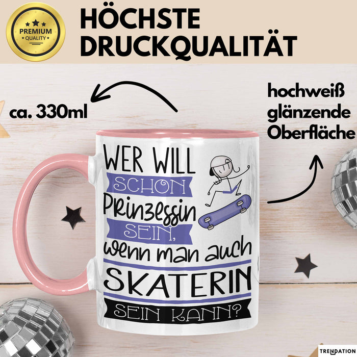 Skaterin Tasse Geschenk Spruch Wer Will Schon Prinzessin Sein Wenn Man Auch Skaterin Sein Kann Rosa Trendation