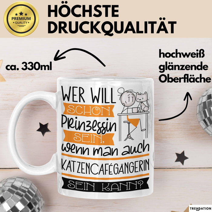 Katzencafégängerin Tasse Geschenk Spruch Wer Will Schon Prinzessin Sein Wenn Man Auch Katzencafégängerin Sein Kann Weiß Trendation