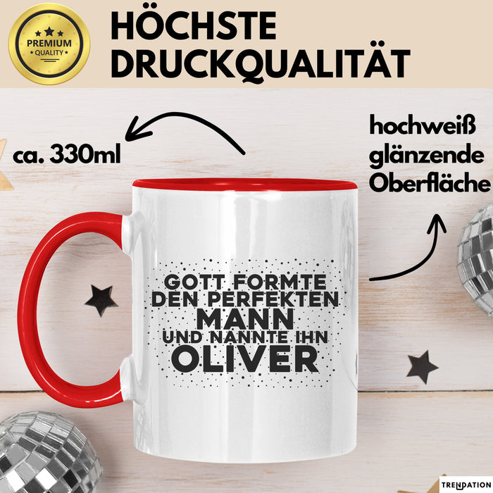 Oliver Tasse Gott Formte Den Perfekten Mann Und Nannte Ihn Oliver Geschenk