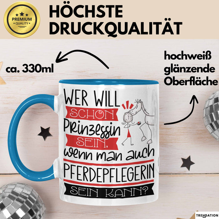 Pferdepflegerin Tasse Geschenk Spruch Wer Will Schon Prinzessin Sein Wenn Man Auch Pferdepflegerin Sein Kann Blau Trendation