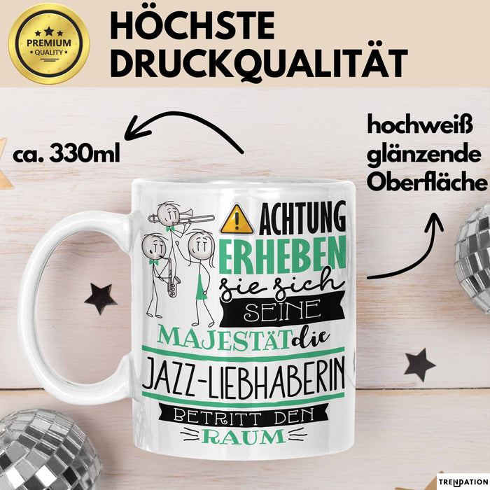 Jazz-Liebhaberin Tasse Geschenk Lustiger Spruch Bitte Erheben Sie Sich Seine Majestät Die Jazz-Liebhaberin Betritt Den Raum Weiß Trendation