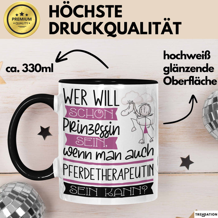 Pferdetherapeutin Tasse Geschenk Spruch Wer Will Schon Prinzessin Sein Wenn Man Auch Pferdetherapeutin Sein Kann Trendation