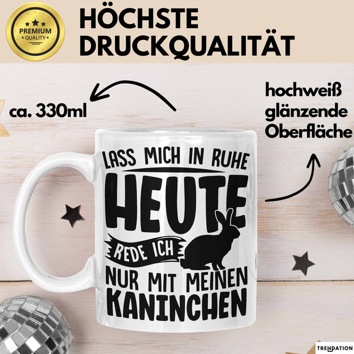 Kaninchen Tasse Geschenk Lass Mich In Ruhe Heute Rede Ich Nur Mit Meinem Kaninchen Kaffee-Becher Weiß Trendation