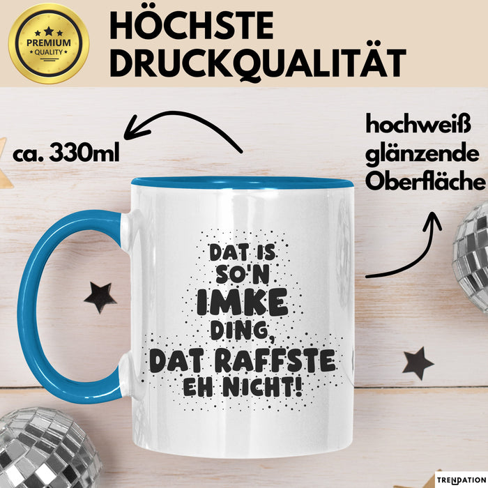 Imke Tasse Dat Is So'n Imke Ding, Dat Raffste Eh Nicht Geschenk