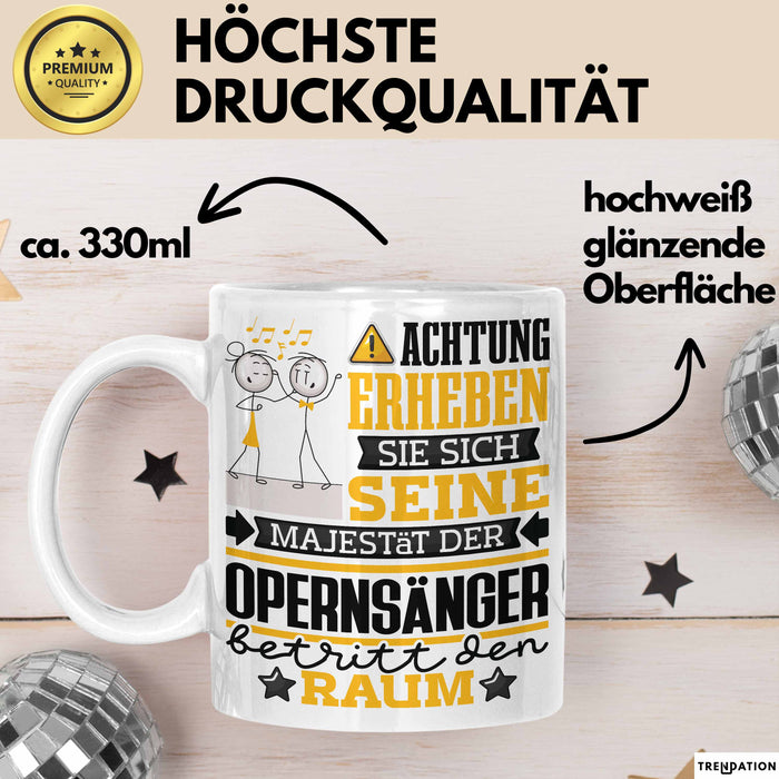 Opernsänger Geschenk Tasse Lustiger Spruch Erheben Sie Sich Der Opernsänger Betritt den Raum Weiß Trendation