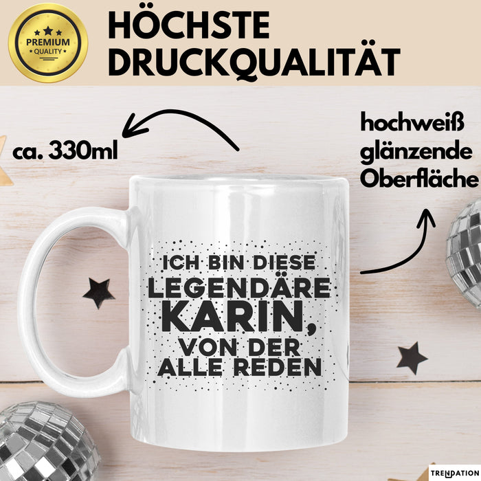 Karin Tasse Ich Bin Diese Legendaere Karin, Von Der Alle Reden Geschenk