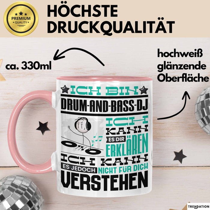 Drum-and-Bass-DJ Geschenk Tasse Lustige Geschenkdiee für einen Drum-and-Bass-DJ Geburtstag Ich Bin Drum-and-Bass-DJ Ich Kann Es Dir Erklären Aber Nicht Für Dich Verstehen Rosa Trendation
