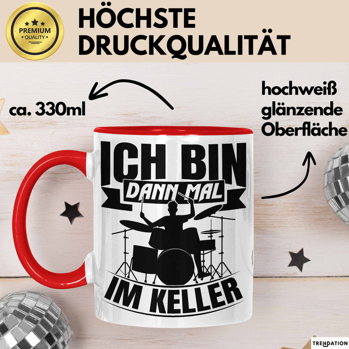 Schlagzeug-Spieler Geschenk Drummer Tasse Geschenkidee Spruch Ich Bin Dann Mal Im Keller Schlagzeuger Rot Trendation
