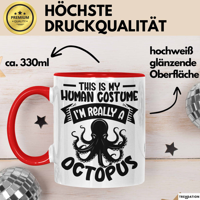 Oktopus Tasse Geschenk This Is My Human Custume Im Really A Octopus Becher Rot Trendation
