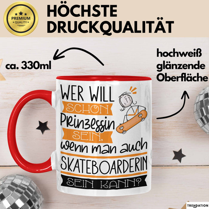 Skateboarderin Tasse Geschenk Spruch Wer Will Schon Prinzessin Sein Wenn Man Auch Skateboarderin Sein Kann Rot Trendation