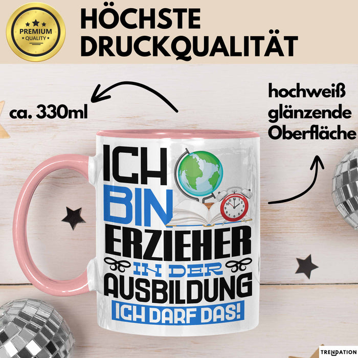 Erzieher Ausbildung Tasse Geschenk Ich Bin Erzieher In Der Ausbildung Ich Darf Das Geschenkidee Spruch Rosa Trendation