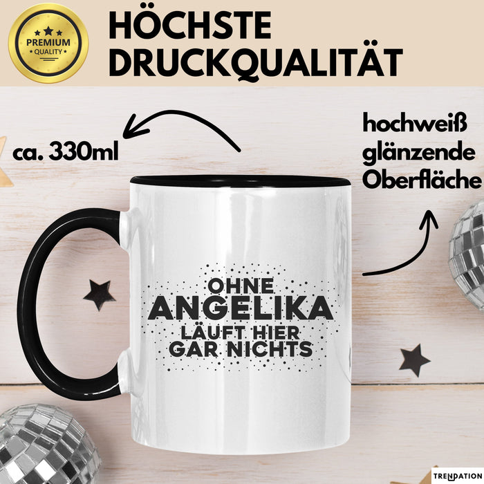 Angelika Tasse Ohne Angelika Laeuft Hier Gar Nichts Geschenk Schwarz Trendation