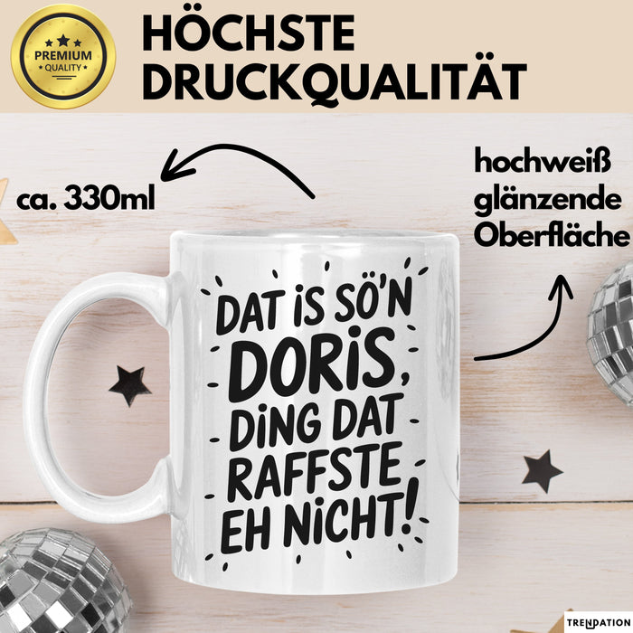 Doris Tasse Geschenk Dat Is So'n Doris Ding Dat Raffste Eh Nicht Geschenkidee Becher mit Name Weiß Trendation