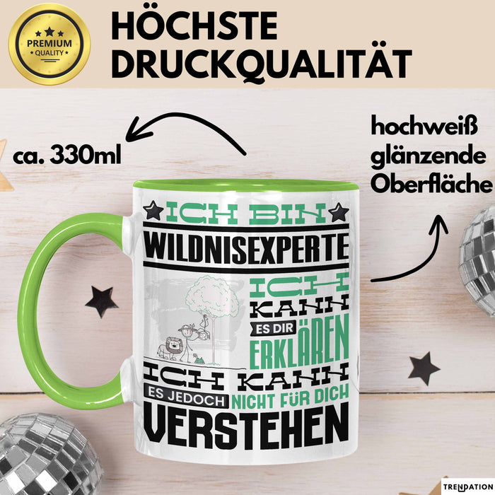 Wildnisexperte Geschenk Kaffee-Tasse Geschenkidee für Wildnisexperte Ich Bin Wildnisexperte Ich Kann Es Dir Erklären Jedoch Nicht Für Dich Verstehen Spruch Lustig Grün Trendation