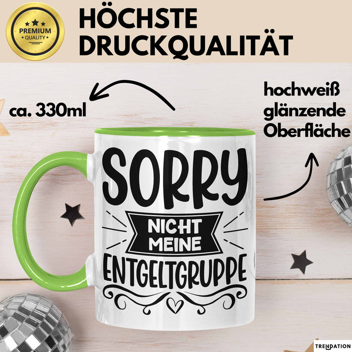 Humor Tasse Geschenk Kollegen Sorry Nicht Meine Entgeltgruppe Kaffee-Becher Grün Trendation