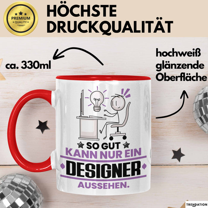 Designer Geschenk Tasse So Gut Kann Nur Ein Designer Aussehen Geschenkidee Kaffee-Becher Rot Trendation