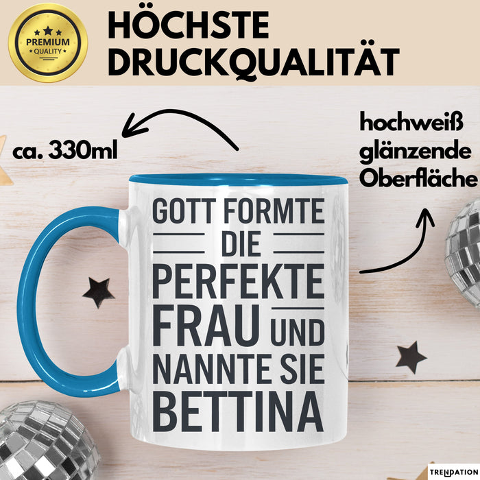 Bettina Tasse Geschenk Gott Formte Die Perfekte Frau Bettina Geschenkidee Blau Trendation