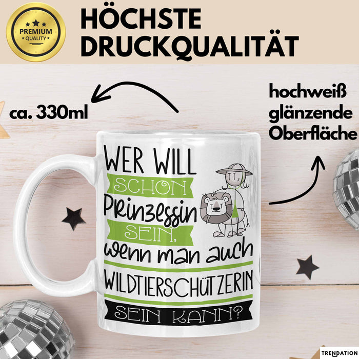 Wildtierschützerin Tasse Geschenk Spruch Wer Will Schon Prinzessin Sein Wenn Man Auch Wildtierschützerin Sein Kann Weiß Trendation