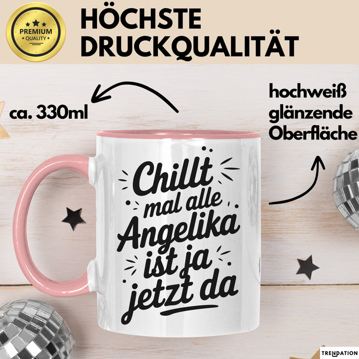 Angelika Tasse Geschenk Chillt Mal Alle Angelika Ist Ja Jetzt Da Geschenkidee Becher mit Name Rosa Trendation