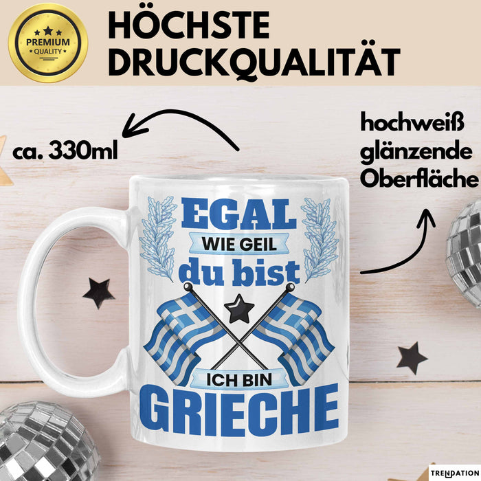 Grieche Tasse Geschenk Egal Wie Geil Du Bist Ich Bin Grieche Geschenkidee Griechenland Kaffee-Becher Weiß Trendation