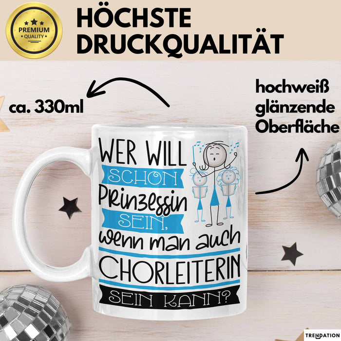 Chorleiterin Tasse Geschenk Spruch Wer Will Schon Prinzessin Sein Wenn Man Auch Chorleiterin Sein Kann Weiß Trendation