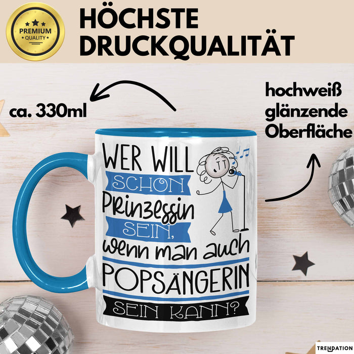 Popsängerin Tasse Geschenk Spruch Wer Will Schon Prinzessin Sein Wenn Man Auch Popsängerin Sein Kann Blau Trendation