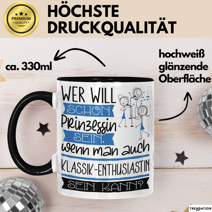 Klassik-Enthusiastin Tasse Geschenk Spruch Wer Will Schon Prinzessin Sein Wenn Man Auch Klassik-Enthusiastin Sein Kann Trendation