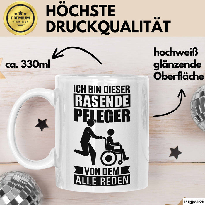 Krankenschwester Pflege Betreuung Tasse Geschenk Lustige Geschenkidee Spruch Ich Bin Dieser Rasende Pfleger Von Dem Alle Reden Weiß Trendation