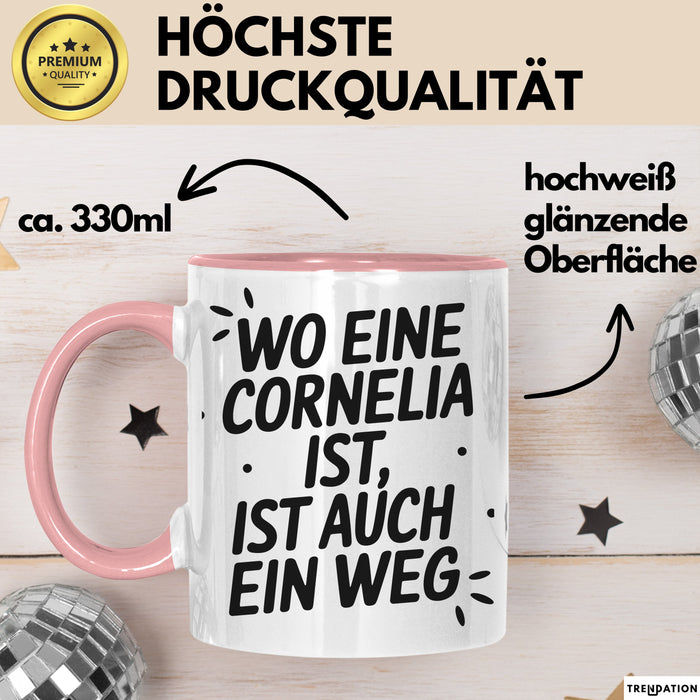 Cornelia Tasse Geschenk Wo Eine Cornelia Ist Ist Auch Ein Weg Geschenkidee Becher mit Name Rosa Trendation