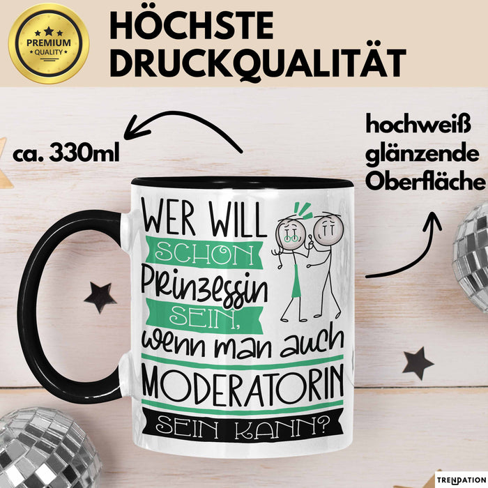 Moderatorin Tasse Geschenk Spruch Wer Will Schon Prinzessin Sein Wenn Man Auch Moderatorin Sein Kann Trendation