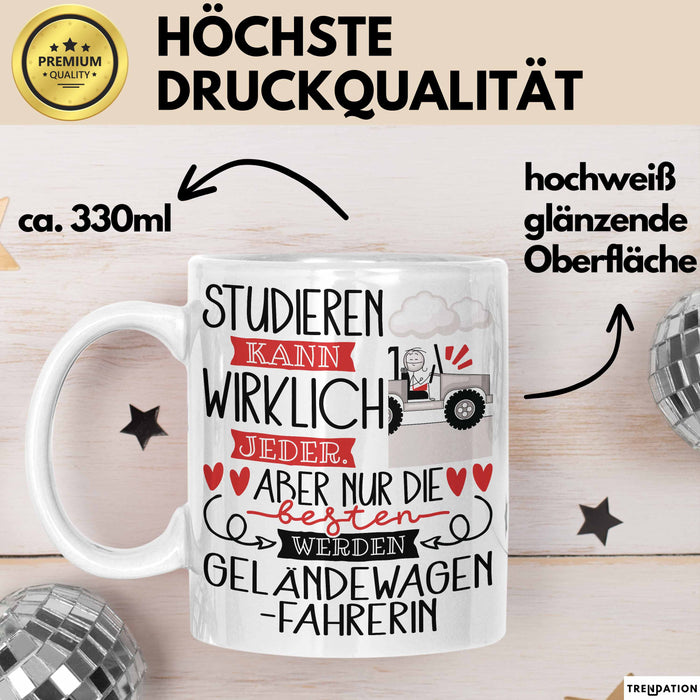 Geländewagenfahrerin Tasse Lustiges Geschenk Studieren Kann Wirklich Jeder Nur Die Besten Werden Geländewagenfahrerin Weiß Trendation