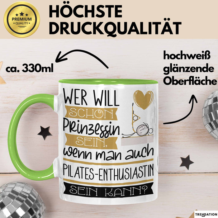 Pilates-Enthusiastin Tasse Geschenk Spruch Wer Will Schon Prinzessin Sein Wenn Man Auch Pilates-Enthusiastin Sein Kann Grün Trendation