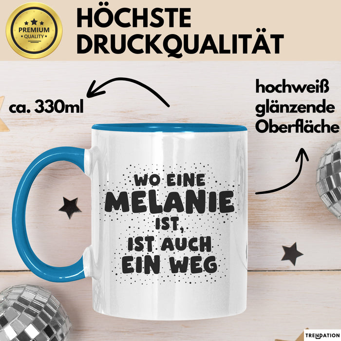 Melanie Tasse Wo Eine Melanie Ist, Ist Auch Ein Weg Geschenk