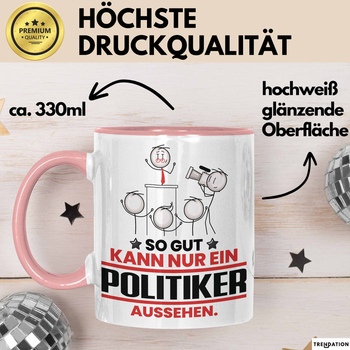 Politiker Geschenk Tasse So Gut Kann Nur Ein Politiker Aussehen Geschenkidee Kaffee-Becher Rosa Trendation