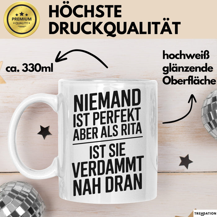 Rita Tasse Geschenk Niemand Ist Perfekt Rita Verdammt Nah Dran Geschenkidee Weiß Trendation