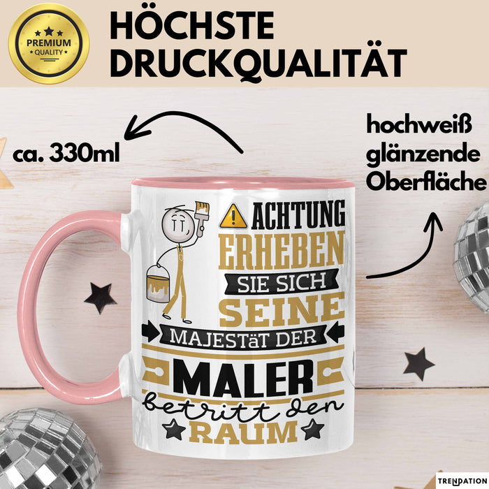 Maler Geschenk Tasse Lustiger Spruch Erheben Sie Sich Der Maler Betritt den Raum Rosa Trendation