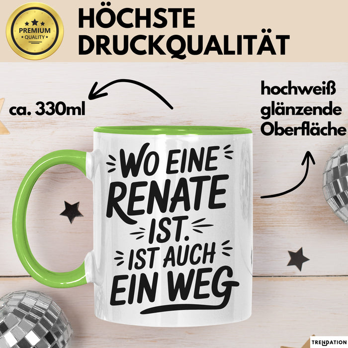 Renate Tasse Geschenk Wo Eine Renate Ist Ist Auch Ein Weg Geschenkidee Becher mit Name Grün Trendation