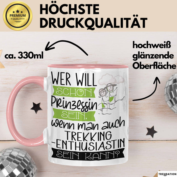 Trekking-Enthusiastin Tasse Geschenk Spruch Wer Will Schon Prinzessin Sein Wenn Man Auch Trekking-Enthusiastin Sein Kann Rosa Trendation