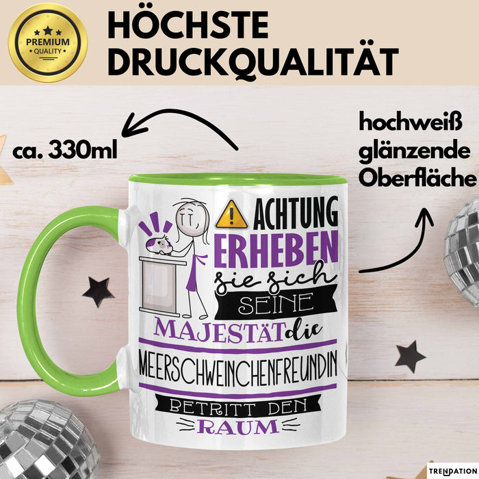 Meerschweinchenfreundin Tasse Geschenk Lustiger Spruch Bitte Erheben Sie Sich Seine Majestät Die Meerschweinchenfreundin Betritt Den Raum Grün Trendation