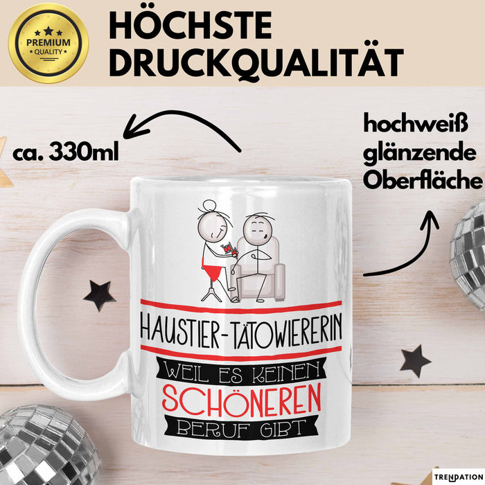 Haustier-Tätowiererin Weil Es Keinen Schöneren Beruf Gibt Tasse Geschenk für Eine Haustier-Tätowiererin Lustig Weiß Trendation