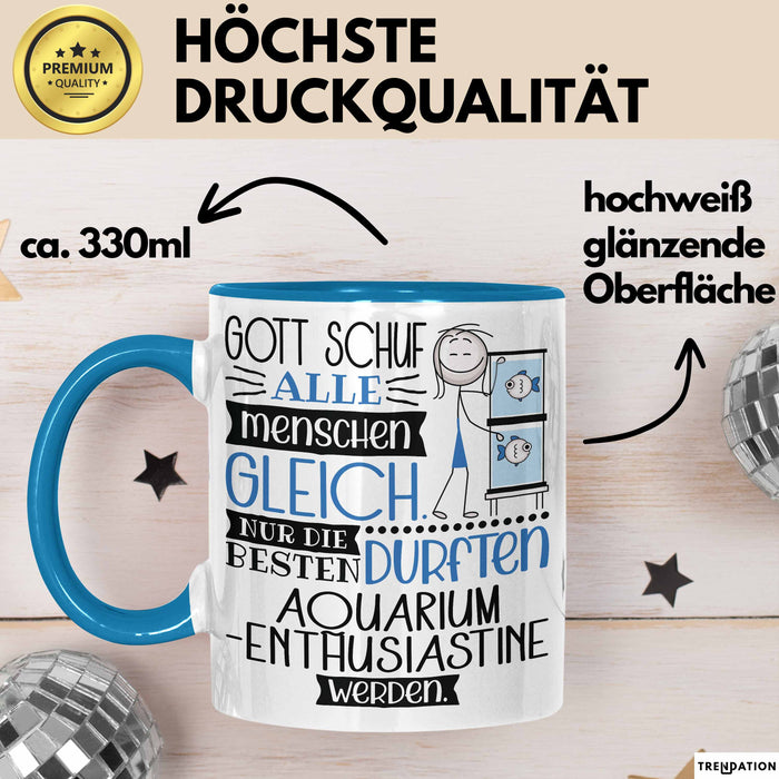 Aquarium-Enthusiastin Geschenk Becher Tasse Gott Schuf Alle Menschen Gleich Nur Die Besten Durfeten Aquarium-Enthusiastin Werden Geschenkidee Lustig Blau Trendation