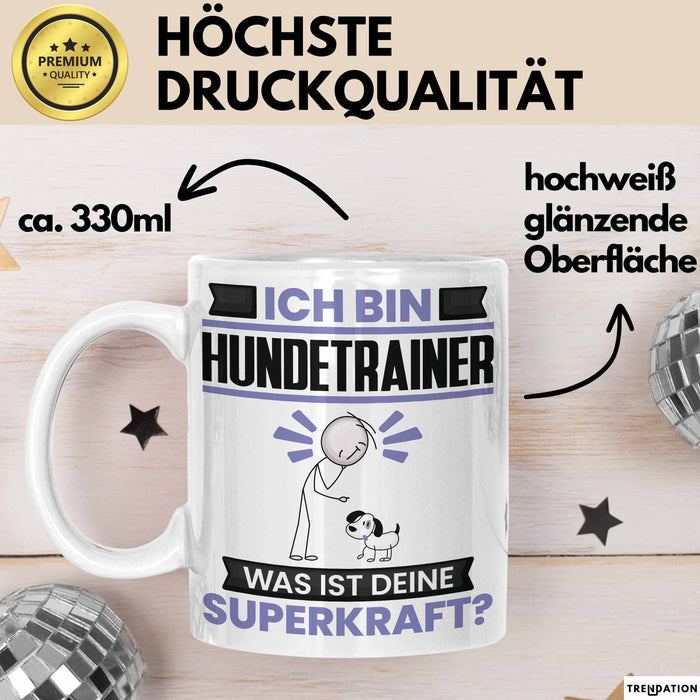 Hundetrainer Tasse Geschenk für Hundetrainer Geburtstag Lustiger Spruch Kaffee-Becher Was Ist Deine Superkraft Weiß Trendation