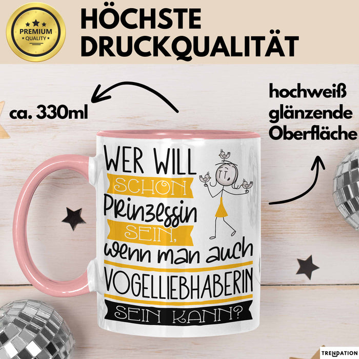 Vogelliebhaberin Tasse Geschenk Spruch Wer Will Schon Prinzessin Sein Wenn Man Auch Vogelliebhaberin Sein Kann Rosa Trendation