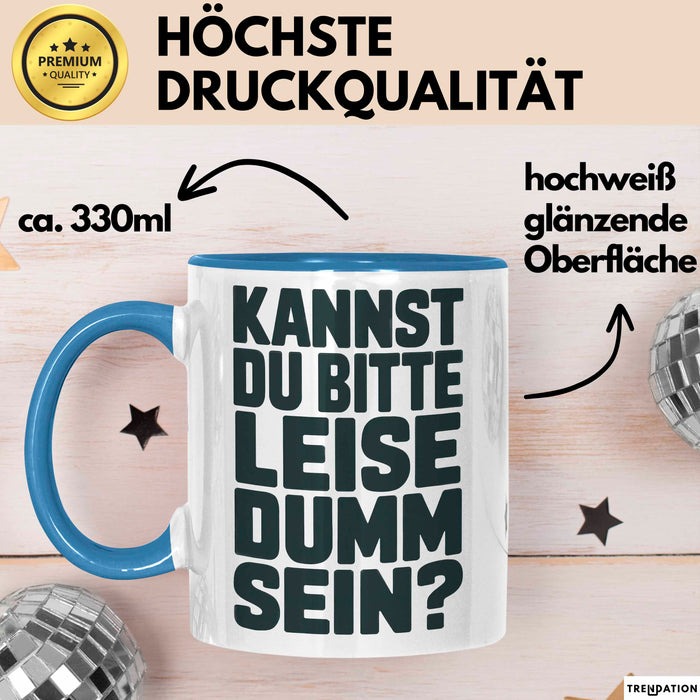 Sarkasmus Sarkastisch Tasse Geschenk Lustige Geschenkidee Kannst Du Bitte Leiser Dumm Sein Blau Trendation