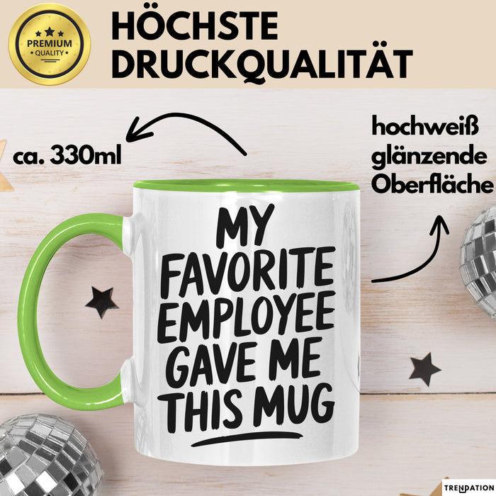 Chef Tasse Geschenk My Favorite Employee Gave Me This Mug Geschenkidee Boss Grün Trendation