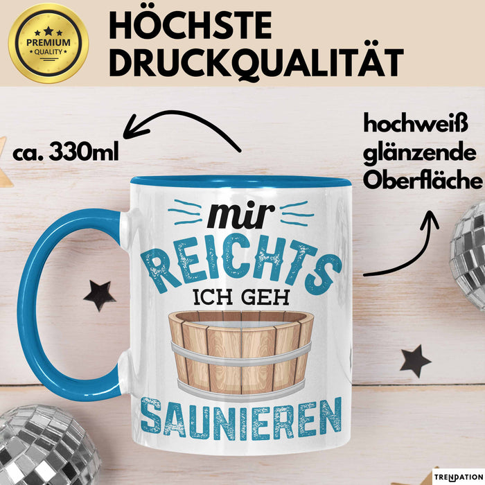 Lustige Tasse Geschenk Mir Reichts Ich Geh Saunieren Spruch Blau Trendation
