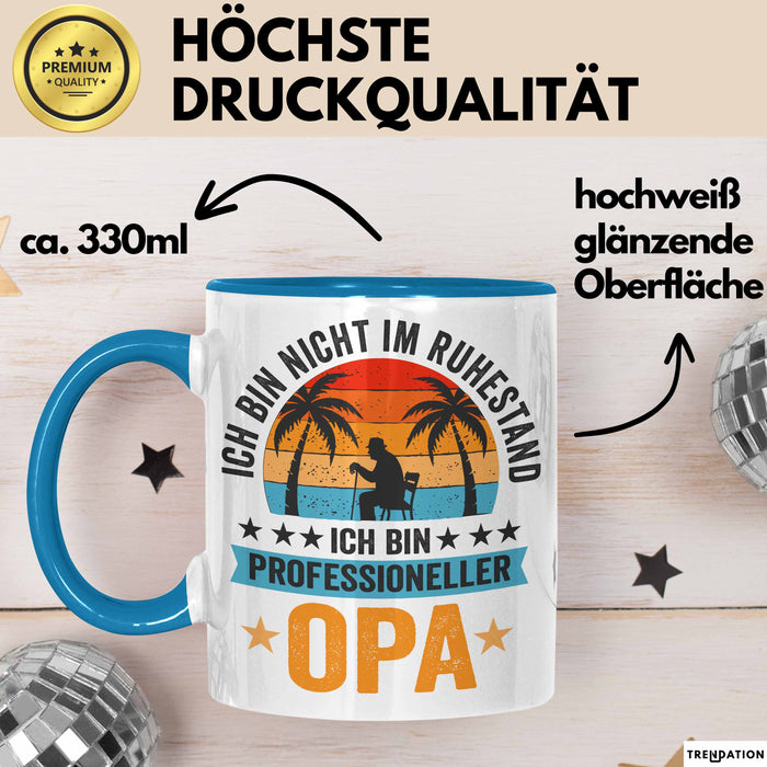 Rentner Pensionär Sarkasmus Opa Tasse Geschenk Lustige Geschenkidee Spruch Ich Bin Nicht Im Ruhestand Ich Bin Professioneller Opa Blau Trendation