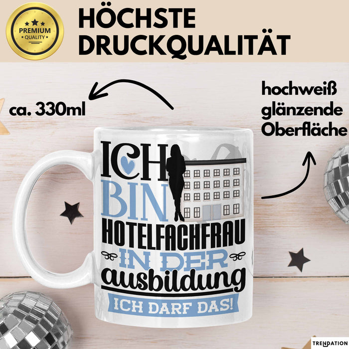 Hotelfachfrau Ausbildung Start Geschenk Tasse Ich Bin Hotelfachfrau In Der Ausbildung Ich Darf Das Kaffee-Becher Geschenkidee Weiß Trendation