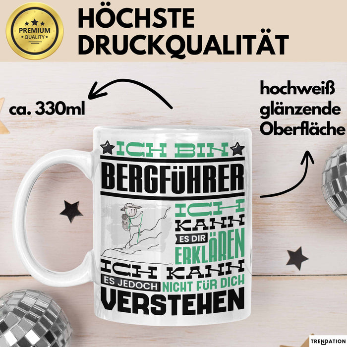 Bergführer Geschenk Kaffee-Tasse Geschenkidee für Bergführer Ich Bin Bergführer Ich Kann Es Dir Erklären Jedoch Nicht Für Dich Verstehen Spruch Lustig Weiß Trendation