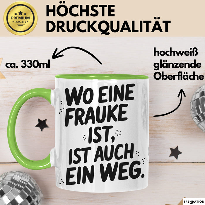 Frauke Tasse Geschenk Wo Eine Frauke Ist Ist Auch Ein Weg Geschenkidee Becher mit Name Grün Trendation